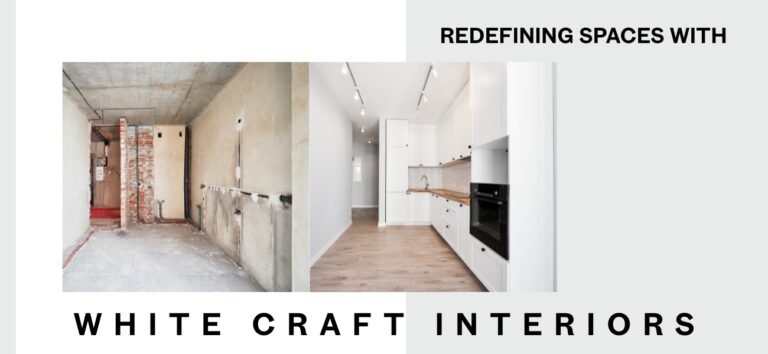 Redefining Spaces with White Craft Interiors
